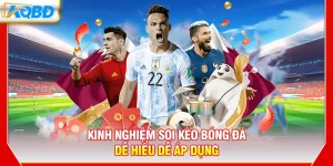 Kinh Nghiệm Soi Kèo Bóng Đá Dễ Hiểu Dễ Áp Dụng