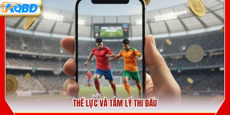Tình trạng thể lực và yếu tố tâm lý của cầu thủ 