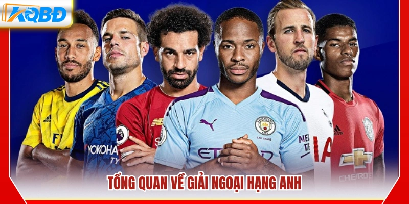 Khái quát chung về giải đấu Ngoại hạng Anh