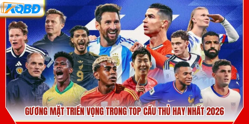 Những tài năng nổi bật góp mặt trong top cầu thủ 2026